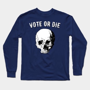 Vote Or Die 2020 Skull Long Sleeve T-Shirt